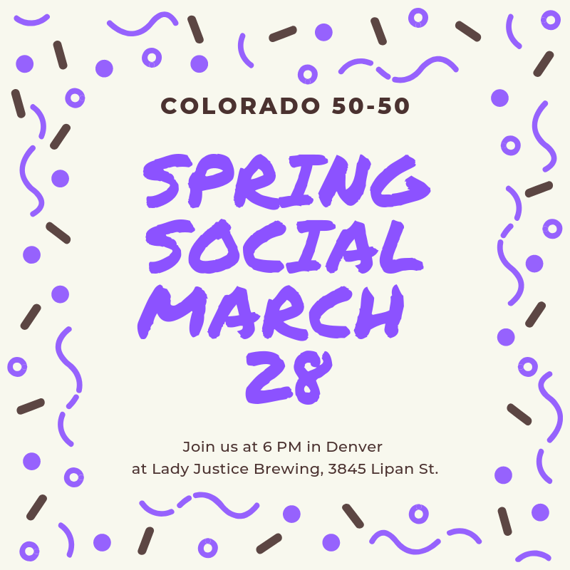 Save the date for our Spring Social on Thursday, March 28, at 6 PM, at Lady Justice Brewing, 3845 Lipan St., in Denver.
